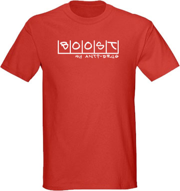 Boost my anti-drug Funny humorous T-Shirt T shirt tee shirt